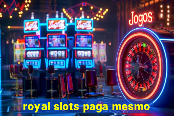 royal slots paga mesmo